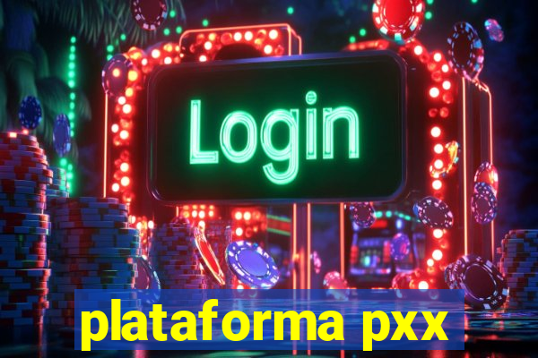 plataforma pxx